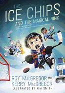 The Ice Chips and the Magical Rink: Ice Chips Series Book 1
