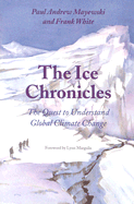 The Ice Chronicles: The Quest to Understand Global Climate Change