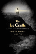 The Ice Cradle: A Novel from the Ghost Files