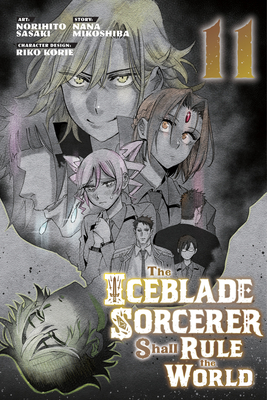 The Iceblade Sorcerer Shall Rule the World 11 - Sasaki, Norihito, and Mikoshiba, Nana (Creator), and Korie, Riko (Designer)