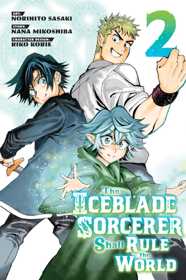 The Iceblade Sorcerer Shall Rule the World 2 - Sasaki, Norihito, and Mikoshiba, Nana (Creator), and Korie, Riko (Designer)