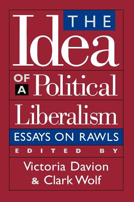The Idea of a Political Liberalism: Essays on Rawls - Davion, Victoria (Editor), and Wolf, Clark (Editor), and Brennan, Samantha (Contributions by)