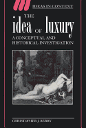 The Idea of Luxury: A Conceptual and Historical Investigation