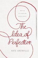 The Idea of Perfection: Picador Classic