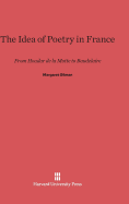 The Idea of Poetry in France: From Houdar de la Motte to Baudelaire