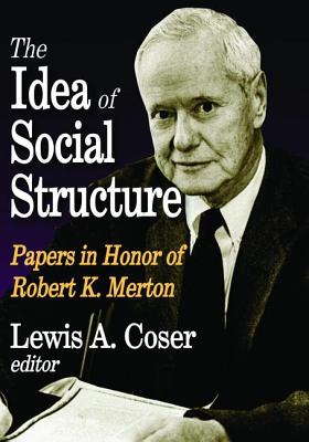 The Idea of Social Structure: Papers in Honor of Robert K. Merton - Coser, Lewis A.