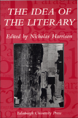 The Idea of the Literary: Paragraph Volume 28 Issue 2 - Harrison, Nicholas (Editor)