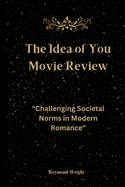 The Idea of You Movie Review: "Challenging Societal Norms in Modern Romance"