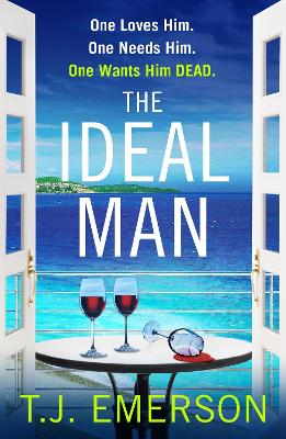 The Ideal Man: A sun-drenched addictive psychological thriller from T.J. Emerson - Emerson, T. J.