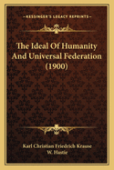 The Ideal of Humanity and Universal Federation (1900)