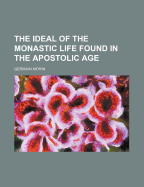 The Ideal of the Monastic Life Found in the Apostolic Age
