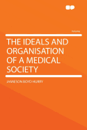 The Ideals and Organisation of a Medical Society