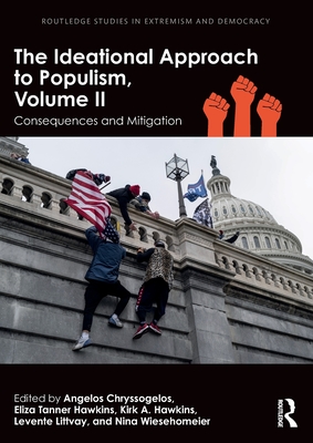 The Ideational Approach to Populism, Volume II: Consequences and Mitigation - Chryssogelos, Angelos (Editor), and Hawkins, Eliza Tanner (Editor), and Hawkins, Kirk A (Editor)