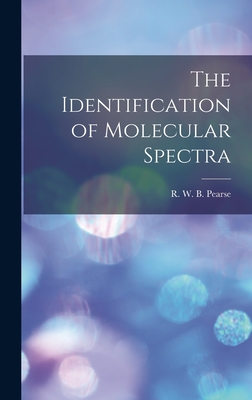 The Identification of Molecular Spectra - Pearse, R W B (Reginald William Bl (Creator)