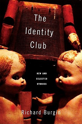 The Identity Club: New and Selected Stories - Burgin, Richard, Mr.