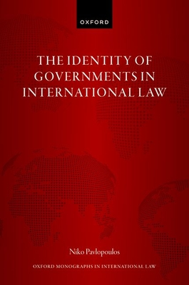 The Identity of Governments in International Law - Pavlopoulos, Niko