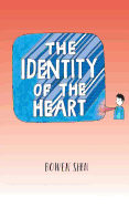 The Identity of the Heart: A Collection of Poetry and Artworks for All to Enjoy