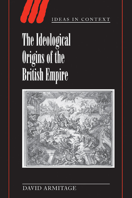 The Ideological Origins of the British Empire - Armitage, David