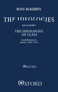 The Ideologies of Class: Social Relations in Britain 1880-1950