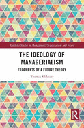 The Ideology of Managerialism: Fragments of a Future Theory