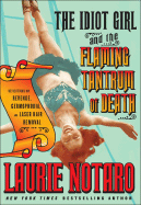 The Idiot Girl and the Flaming Tantrum of Death: Reflections on Revenge, Germophobia, and Laser Hair Removal - Notaro, Laurie