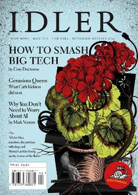 The Idler: 92, August/September 2023: How to Smash Big Tech - Hodgkinson, Tom