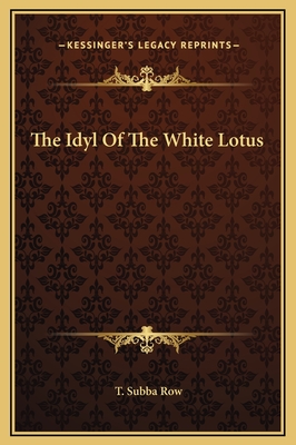 The Idyl of the White Lotus - Row, T Subba