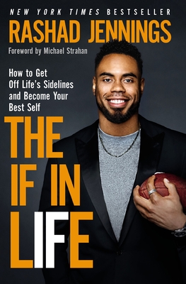 The If in Life: How to Get Off Life's Sidelines and Become Your Best Self - Jennings, Rashad