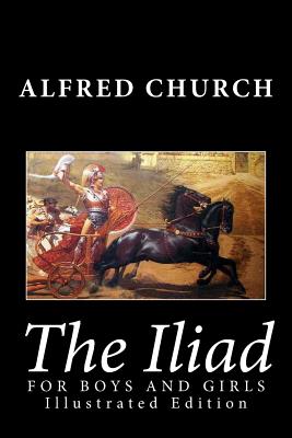 The Iliad for Boys and Girls - Church, Alfred