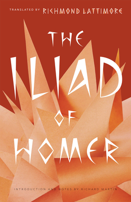 The Iliad of Homer - Homer, and Lattimore, Richmond (Translated by), and Martin, Richard (Notes by)