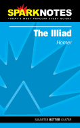 The Iliad (Sparknotes Literature Guide) - Homer, and Spark Notes Editors