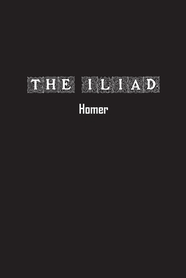 The Iliad - Homer, and Butler, Samuel (Translated by)