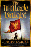 The Ill-Made Knight: 'The master of historical fiction' SUNDAY TIMES