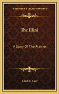 The Illini: A Story of the Prairies