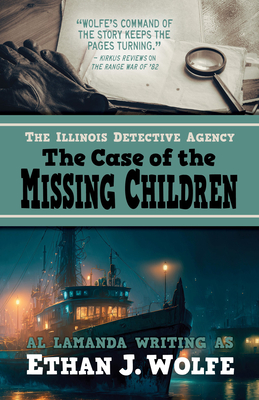 The Illinois Detective Agency: The Case of the Missing Children - Wolfe, Ethan J