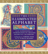 The Illuminated Alphabet: Creative Decorative Calligraphy - Seligman, Patricia (Text by)