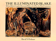 The Illuminated Blake: William Blake's Complete Illuminated Works with a Plate-By-Plate Commentary