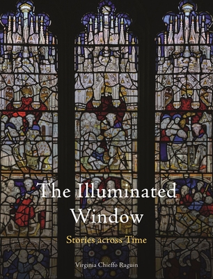 The Illuminated Window: Stories Across Time - Raguin, Virginia Chieffo