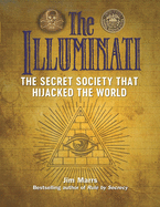 The Illuminati: The Secret Society That Hijacked the World