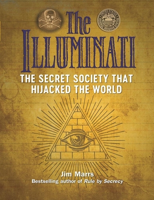 The Illuminati: The Secret Society That Hijacked the World - Marrs, Jim