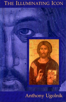 The Illuminating Icon - Ugolnik, Anthony