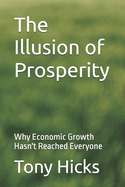 The Illusion of Prosperity: Why Economic Growth Hasn't Reached Everyone