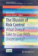 The Illusion of Risk Control: What Does It Take to Live with Uncertainty?