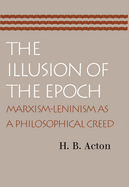 The Illusion of the Epoch: Marxism-Leninism as a Philosophical Creed