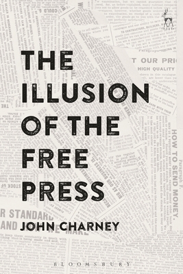 The Illusion of the Free Press - Charney, John