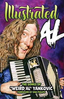 The Illustrated Al: The Songs of Weird Al Yankovic - Yankovic, Weird Al