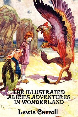 The Illustrated Alice's Adventures in Wonderland - Carroll, Lewis