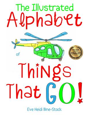 The Illustrated Alphabet of Things That Go! - Bine-Stock, Eve Heidi