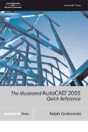 The Illustrated AutoCAD 2005 Quick Reference - Grabowski, Ralph