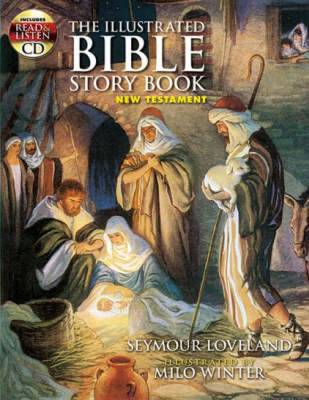 The Illustrated Bible Story Book, New Testament - Loveland, Seymour, and Bates, Katharine Lee (Introduction by)